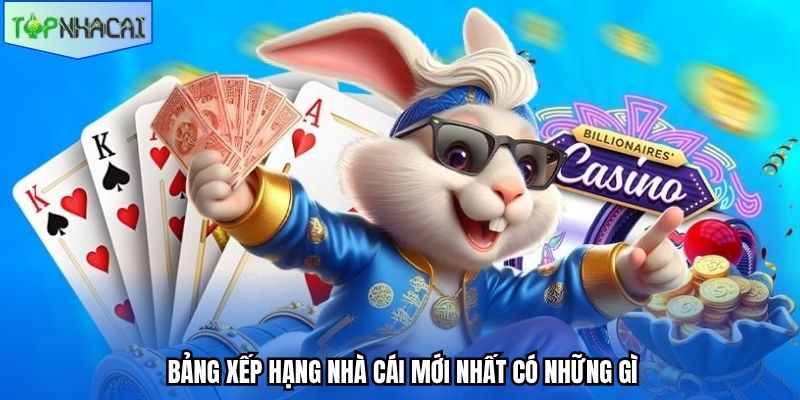 Bảng xếp hạng nhà cái mới nhất có những gì