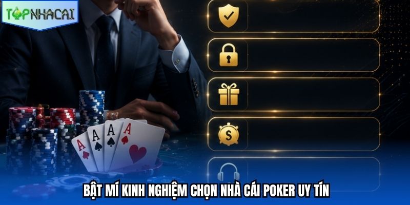 Bật mí kinh nghiệm chọn nhà cái poker uy tín