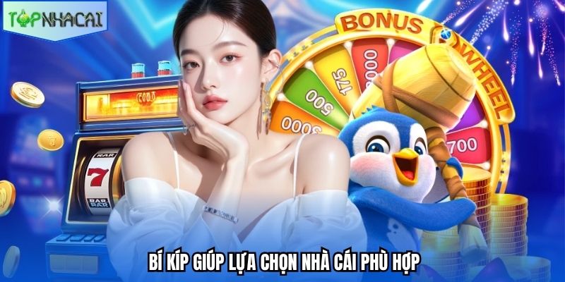 Bí kíp giúp lựa chọn nhà cái phù hợp