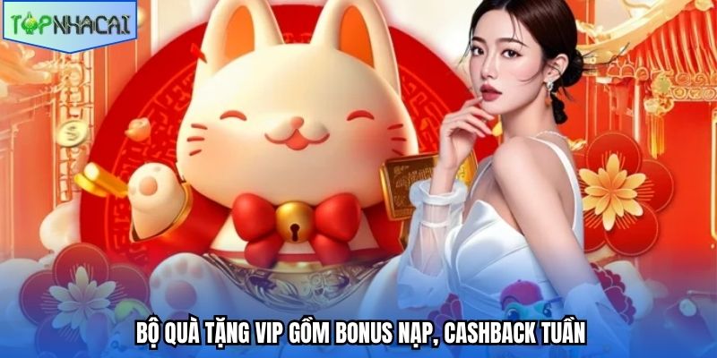 Bộ quà tặng VIP gồm bonus nạp, cashback tuần