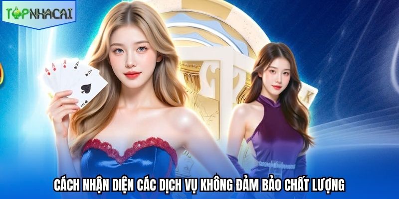 Cách nhận diện các dịch vụ không đảm bảo chất lượng