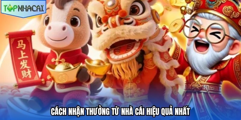 Cách nhận thưởng từ nhà cái hiệu quả nhất