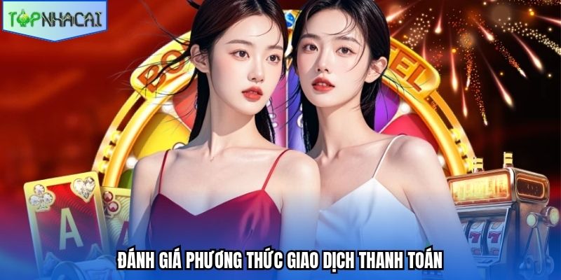 Đánh giá phương thức giao dịch thanh toán