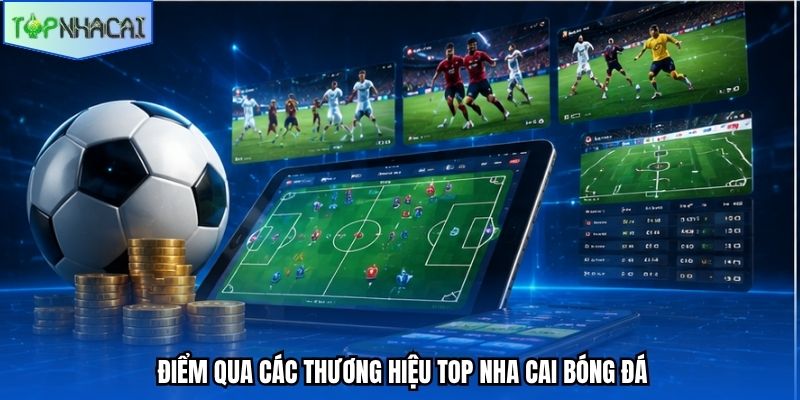 Điểm qua các thương hiệu top nha cai bóng đá