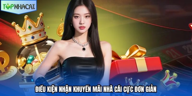 Điều kiện nhận khuyến mãi nhà cái cực đơn giản
