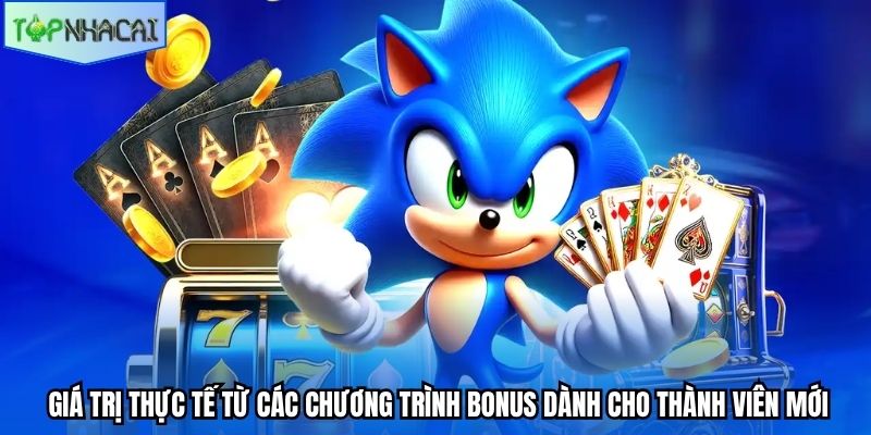 Giá trị thực tế từ các chương trình bonus dành cho thành viên mới