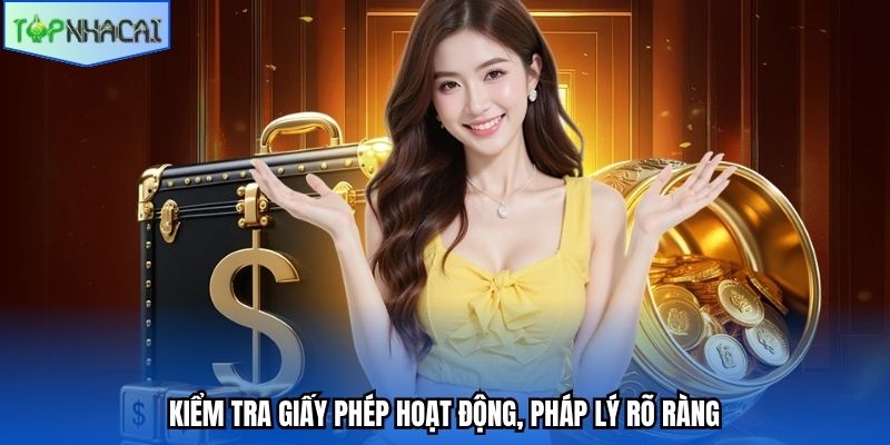 Kiểm tra giấy phép hoạt động, pháp lý rõ ràng
