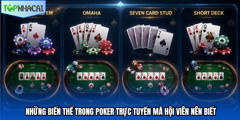 Những biến thể trong poker trực tuyến mà hội viên nên biết