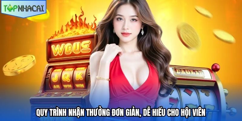Quy trình nhận thưởng đơn giản, dễ hiểu cho hội viên