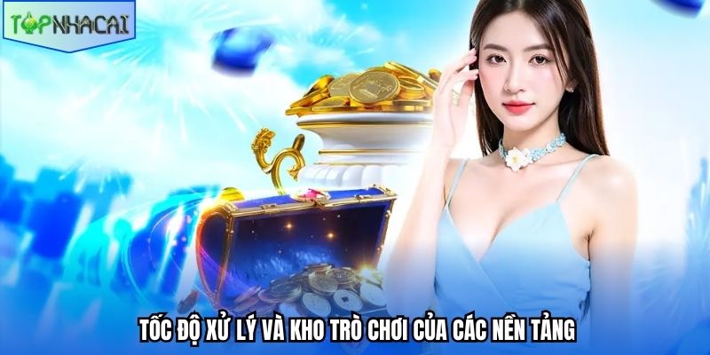 Tốc độ xử lý và kho trò chơi của các nền tảng