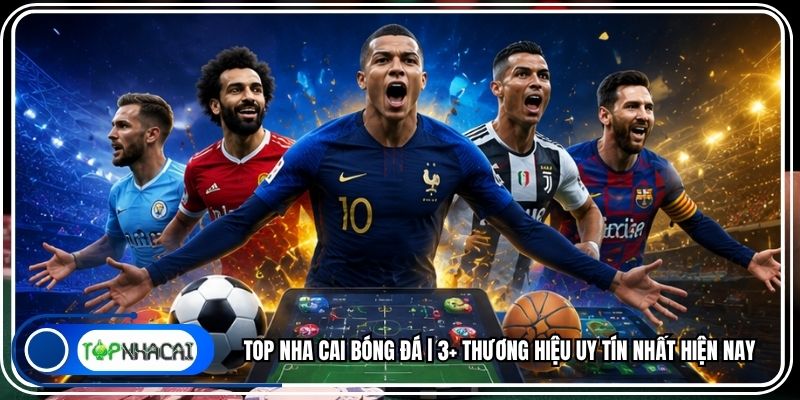 Top Nha Cai Bóng Đá | 3+ Thương Hiệu Uy Tín Nhất Hiện Nay